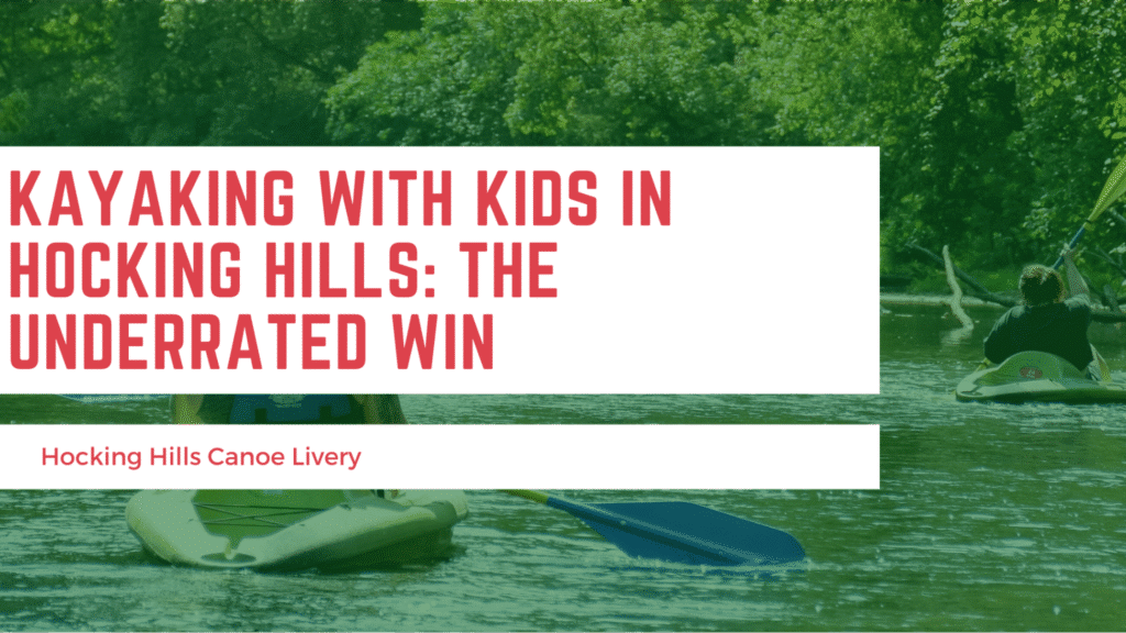 Kayaking With Kids In Hocking Hills: The Underrated Win